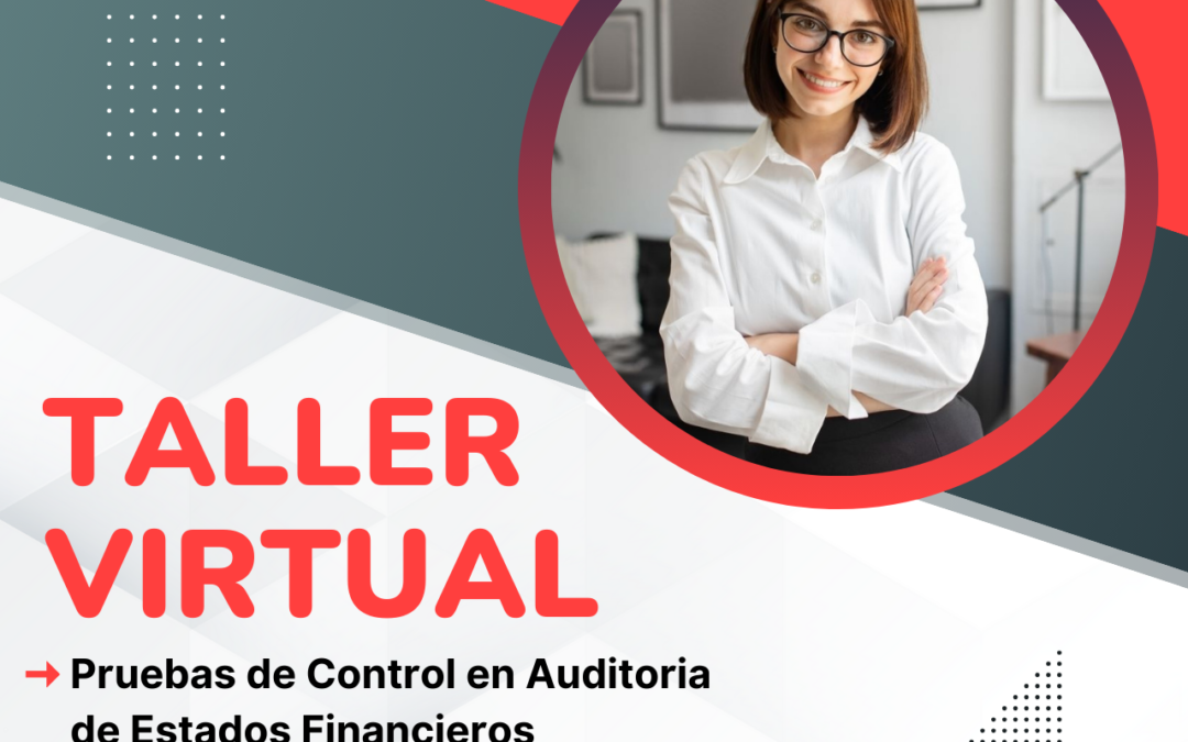 Taller Virtual: Pruebas de Control en Auditoria de Estados Financieros