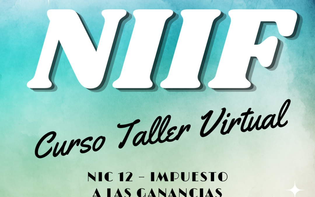 Curso Taller Virtual: NIC 12 – Impuesto a las Ganancias