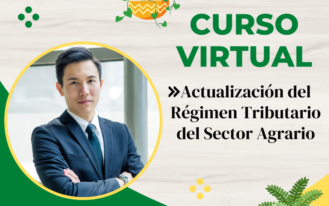 Curso Virtual: Actualización del Régimen Tributario del Sector Agrario.
