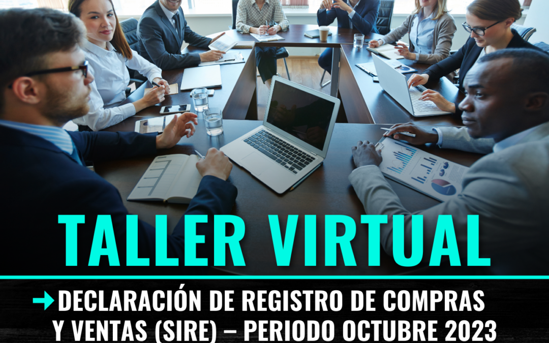 Taller Virtual: Declaración de Registro de Compras y Ventas (SIRE) – Periodo Octubre 2023
