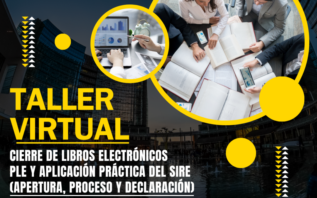 Taller Virtual: Cierre de Libros electrónicos PLE y Aplicación Práctica del SIRE (Apertura, Proceso y Declaración)