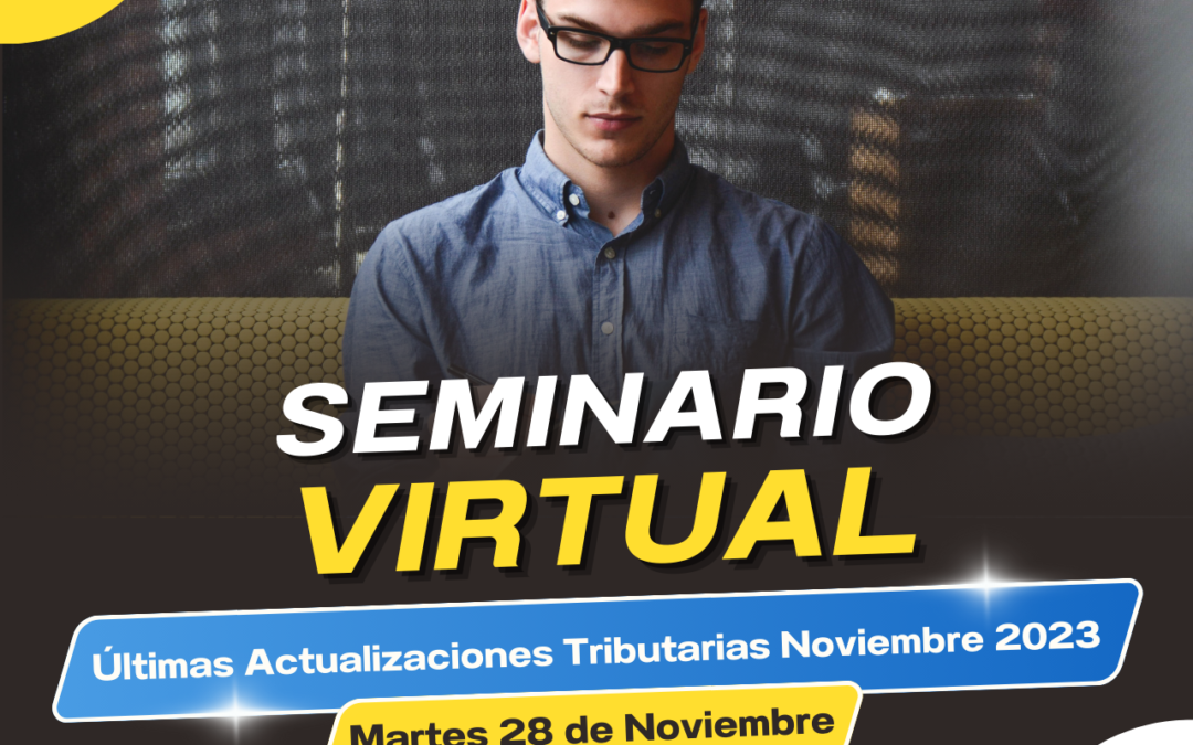 Seminario Virtual: Últimas Actualizaciones Tributarias Noviembre 2023
