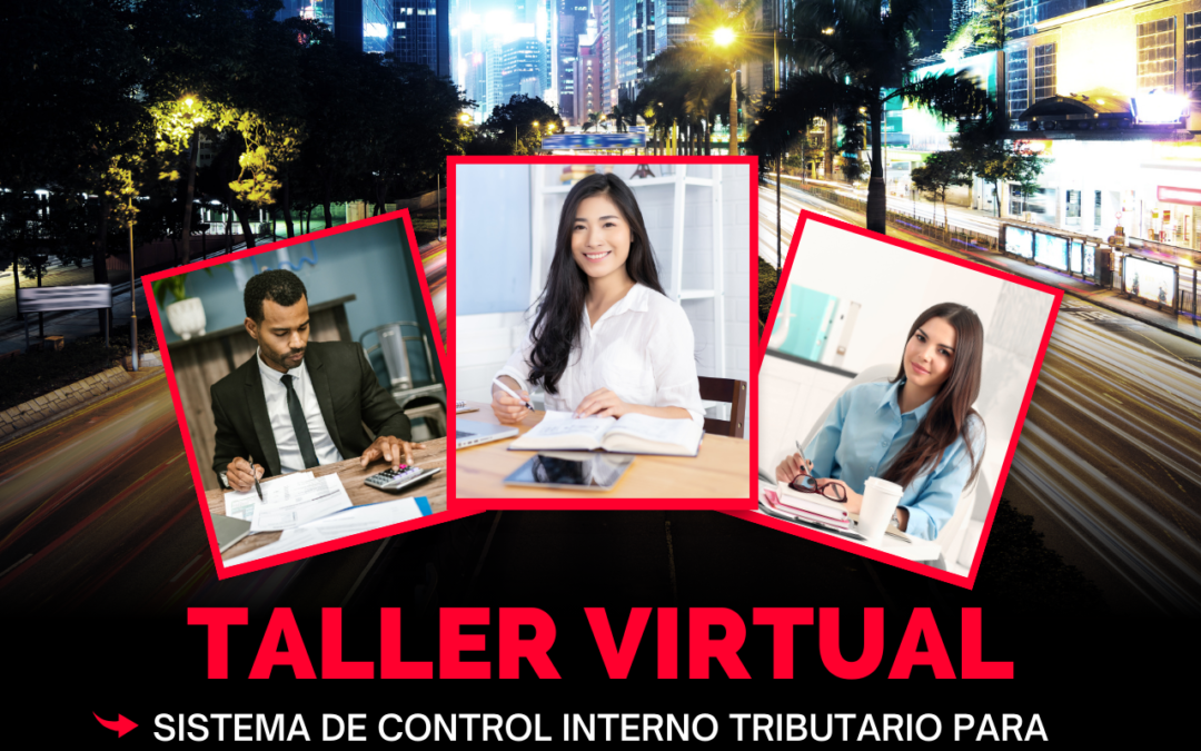 Taller Virtual: Sistema de Control Interno Tributario para evitar Contingencias Tributarias