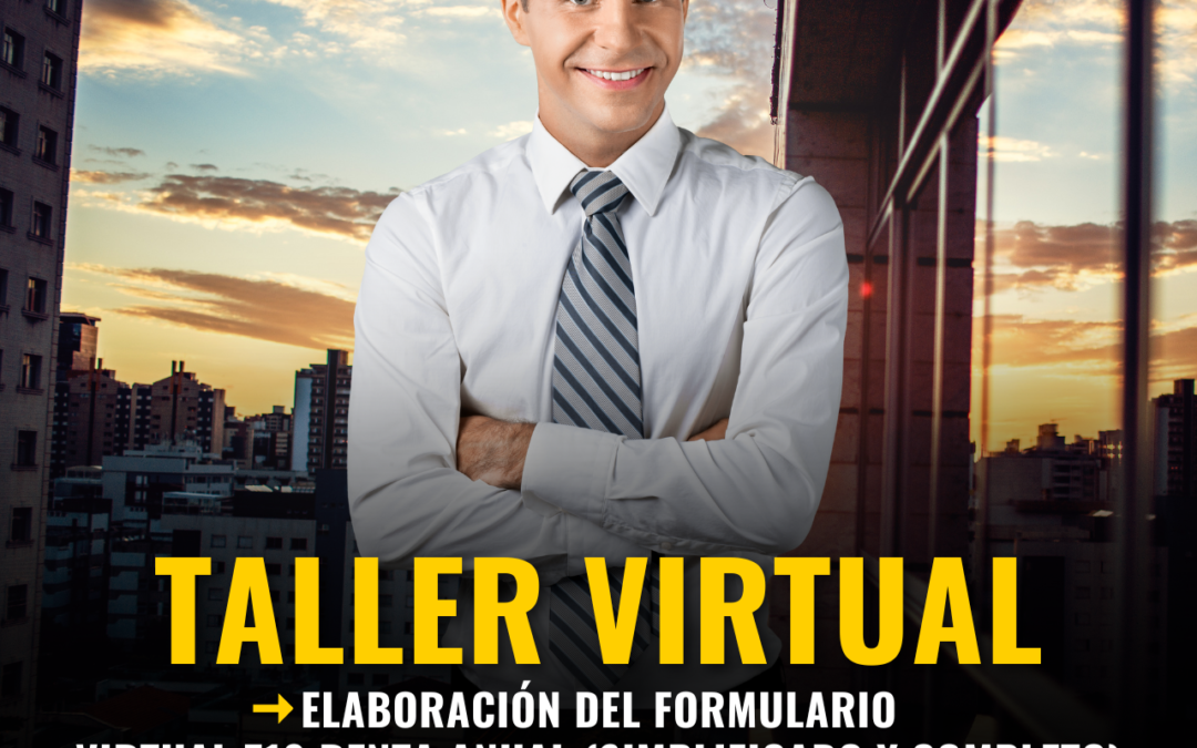 Taller Virtual: Elaboración del Formulario Virtual 710 Renta Anual (Simplificado y Completo)